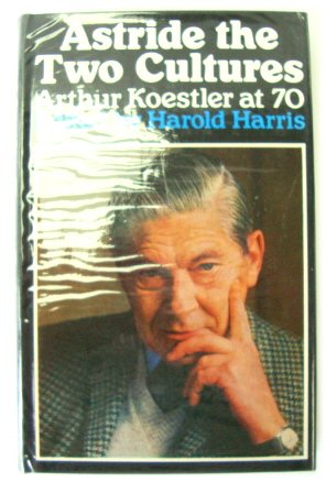 Bild des Verkufers fr Astride the Two Cultures: Arthur Koestler at 70 zum Verkauf von PsychoBabel & Skoob Books