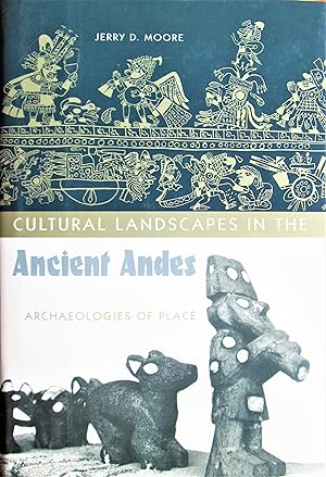 Cultural Landscapes in the Ancient Andes. Archaeologies of Place