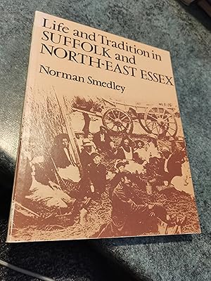 Seller image for Life and Tradition in Suffolk and North-east Essex for sale by SGOIS