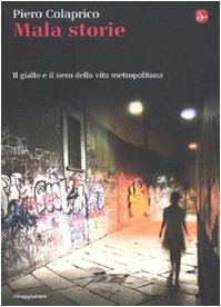 Bild des Verkufers fr Mala storie. Il giallo e il nero della vita metropolitana - Piero Colaprico zum Verkauf von libreria biblos