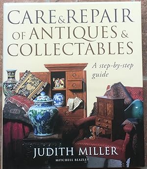 Seller image for The Care & Repair of Antiques & Collectables: A step-by-step guide for sale by The Glass Key