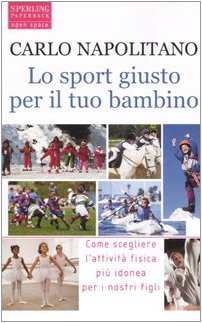 Immagine del venditore per Lo sport giusto per il tuo bambino - Carlo Napolitano venduto da libreria biblos