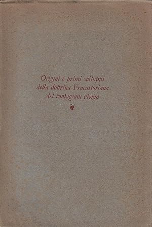 La dottrina fracastoriana del Contagium vivum : origini e primi sviluppi tratti da autografi ined...