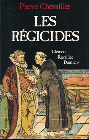 Immagine del venditore per Les rgicides. Clment Ravaillac Damiens venduto da LIBRAIRIE GIL-ARTGIL SARL