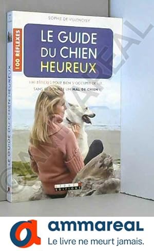 Seller image for Le guide du chien heureux for sale by Ammareal