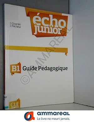 Imagen del vendedor de Echo Junior - Niveau B1 - Guide pdagogique a la venta por Ammareal