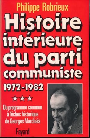 Image du vendeur pour Histoire intrieure du parti communiste. Tome 3. 1972 - 1982. Du programme commun  l'chec historique de Georges Marchais mis en vente par LIBRAIRIE GIL-ARTGIL SARL