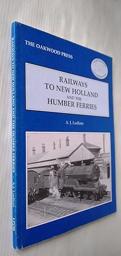 Railways to New Holland at the Humber Ferries - Locomotion Papers No. 198