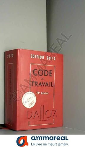 Seller image for Code du travail 2012 - 74e d.: Codes Dalloz Universitaires et Professionnels for sale by Ammareal