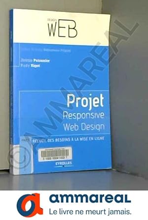 Image du vendeur pour Projet Responsive Web Design: Du recueil des besoins  la mise en ligne. mis en vente par Ammareal