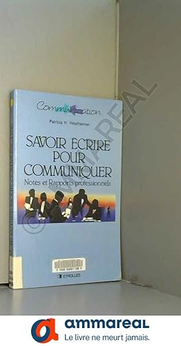 Seller image for Savoir crire pour communiquer : Notes et rapports professionnels for sale by Ammareal