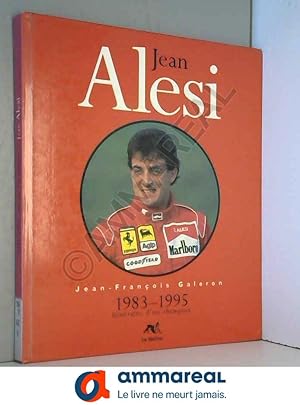 Image du vendeur pour Jean Alesi : 1983-1995, itinraire d'un champion mis en vente par Ammareal
