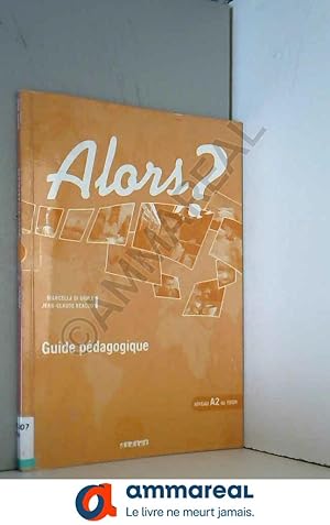 Image du vendeur pour Alors ? niv.A2 - Guide pdagogique mis en vente par Ammareal