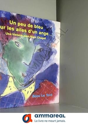 Immagine del venditore per Un peu de bleu sur les ailes d'un ange. une histoire pour Marc Chagall venduto da Ammareal