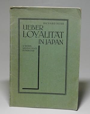 Ueber Loyalität in Japan. Umgearbeitet nach einem Vortrag. 47 Ronin - Sendai Hagi - Byakkotai.