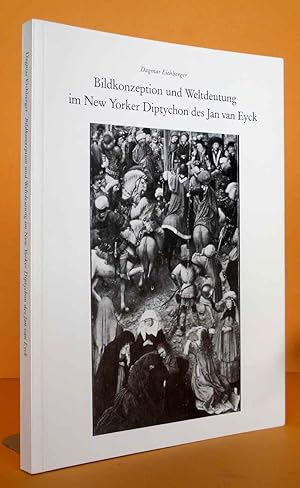 Bildkonzeption und Weltdeutung im New Yorker Diptychon des Jan van Eyck.