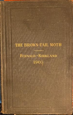 THE BROWN-TAIL MOTH A Report on the Life History and Habits of the Imported Brown-Tail Moth; Toge...