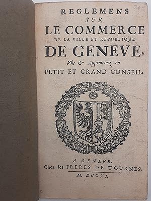 Re glemens sur le commerce de la Ville et Republique de Geneve. vu s et approuvez en Petit et Gra...