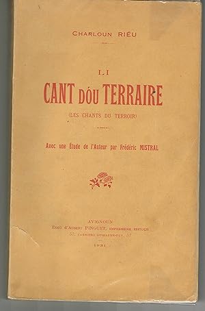 Li cant dou terraire (Les chants du terroir) Avec une étude de l'auteur par Frédric Mistral