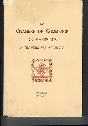 la chambre de commerce de Marseille à travers ses archives