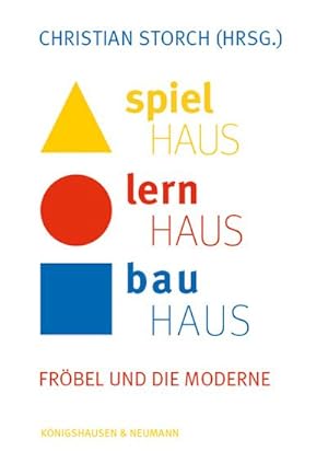 Bild des Verkufers fr Spielhaus - Lernhaus - Bauhaus : Frbel und die Moderne zum Verkauf von AHA-BUCH GmbH