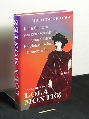 Das Leben der Lola Montez - "ich habe dem starken Geschlecht überall den Fehdehandschuh hingeworf...