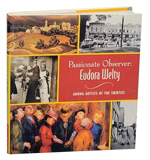 Immagine del venditore per Passionate Observer Eudora Welty Among Artists of the Thirties venduto da Jeff Hirsch Books, ABAA