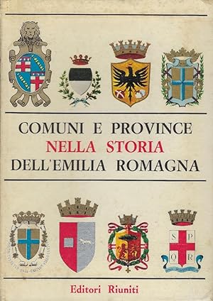 Comuni e province nella storia dell'Emilia-Romagna : cento anni di politica di sinistra