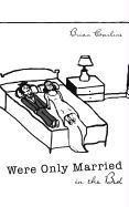 Seller image for Were Only Married in the Bed for sale by WeBuyBooks