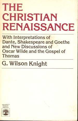 Seller image for The Christian Renaissance: With interpretations of Dante, Shakespeare, and Goethe and New Discussions of Oscar Wilde and the Gospel of Thomas for sale by Kenneth Mallory Bookseller ABAA