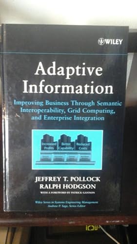 Bild des Verkufers fr Adaptive Information: Improving Business Through Semantic Interoperability, Grid Computing, and Enterprise Integration zum Verkauf von Stone Soup Books Inc