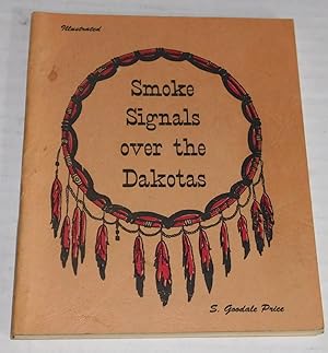 Immagine del venditore per [SMOKE SIGNALS OVER THE DAKOTAS]. SMOKE SIGNALS: A VISUAL HISTORY OF DAKOTA - PAST - PRESENT - FUTURE. Exploration, Pioneer Life, Military, Mining, Indian Warfare, Outdoor Life. OVER THE DAKOTAS. venduto da Blue Mountain Books & Manuscripts, Ltd.