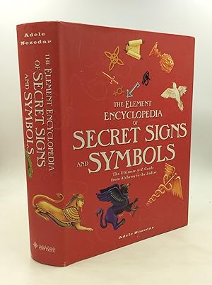 THE ELEMENT ENCYCLOPEDIA OF SECRET SIGNS AND SYMBOLS: The Ultimate A-Z Guide from Alchemy to the ...