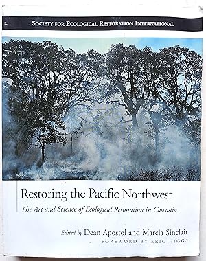 Restoring the Pacific Northwest: The Art and Science of Ecological Restoration in Cascadia (The S...