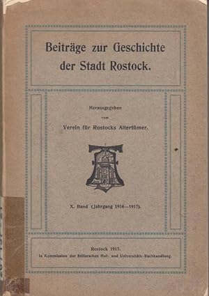 Bild des Verkufers fr Beitrge zur Geschichte der Stadt Rostock. X. Band ( Jahrgang 1916 - 1917 ). - Aus dem Inhalt: Ernst Dragendorff - Rostocker Tagebuch ber eine Reise nach Kopenhagen 1821 / ders. - Der Belagerungszustand in Rostock 1565 / Alfred Huhnhuser - Reiseeindrcke aus Warnemnde, Rostock, Stralsund und Rgen zur Franzosenzeit / Ludwig Krause - Die Straen der Steinthor- und und Krpeliner Thor-Vorstadt und ihre Namen / Gustav Dehn - ber die Turmanlage der St. Marienkirche / Gustav Kohfeldt - Der Verschnerungsverein von 1836 / Wilhelm Phl - Die Bibliothek des Mecklenburgischen OLG in Rostock und ihre Vorgngerin. zum Verkauf von Antiquariat Carl Wegner