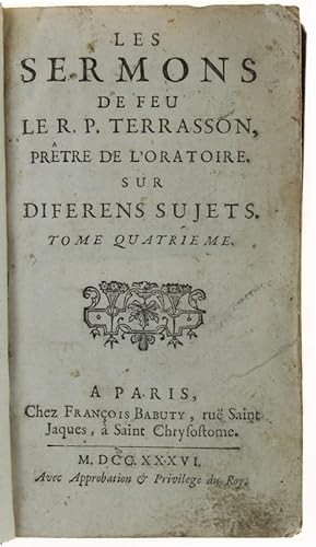 LES SERMONS DE FEU LE R.P.TERRASSON pretre de l'oratoire sur diferens sujets. Tome Quatrième.: