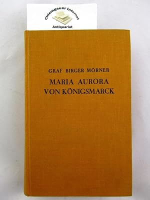 Bild des Verkufers fr Maria Aurora Knigsmarck : Eine Chronik. Berechtigte bertragung aus dem Schwedischen von Clara Nordstrm und Siegfried v. Vegesack. zum Verkauf von Chiemgauer Internet Antiquariat GbR