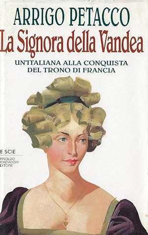 La signora della Vandea : un'italiana alla conquista del trono di Francia