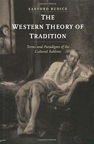 Seller image for The Western Theory of Tradition: Terms and Paradigms of the Cultural Sublime for sale by WeBuyBooks