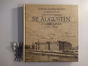 Von der Kurfürstlichen Landesschule zum Gymnasium St. Augustin zu Grimma 1550 - 2000.