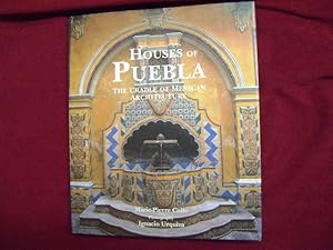 Bild des Verkufers fr Houses of Puebla. The Cradle of Mexican Architecture. zum Verkauf von BookMine