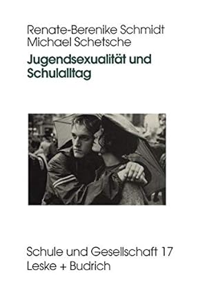 Bild des Verkufers fr Jugendsexualitt und Schulalltag. Renate-Berenike Schmidt/Michael Schetsche / Reihe Schule und Gesellschaft ; Bd. 17 zum Verkauf von ACADEMIA Antiquariat an der Universitt