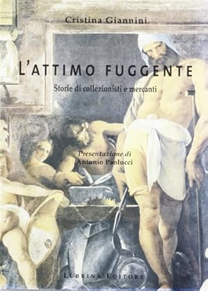 Seller image for L'attimo fuggente. Storie di collezionisti e mercanti. for sale by FIRENZELIBRI SRL