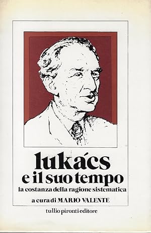 Immagine del venditore per Lukacs e il suo tempo : la costanza della ragione sistematica venduto da Romanord