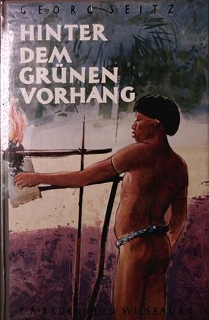 Imagen del vendedor de Hinter dem grnen Vorhang. Fahrt zu den nackten Indianern an der Grenze Brasiliens. a la venta por Antiquariat Bookfarm