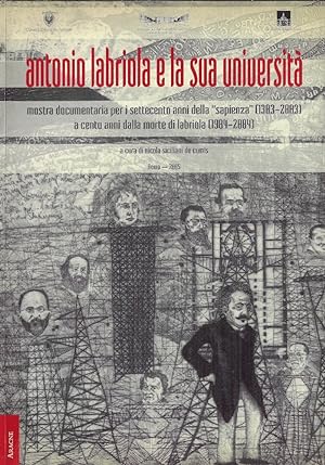 Antonio Labriola e la sua università : mostra documentaria per i settecento anni della Sapienza 1...
