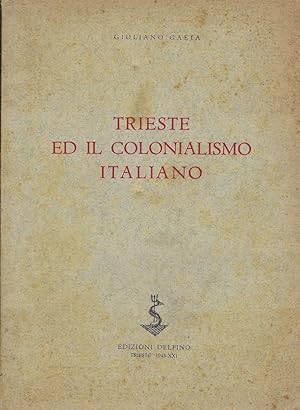 Seller image for Trieste ed il colonialismo italiano : appunti storico-giornalistici for sale by Romanord