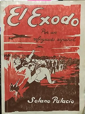 El Exodo. Por un refugiado español. Edición Homenaje 65 años del Winnipeg. Comentada por Haydée A...