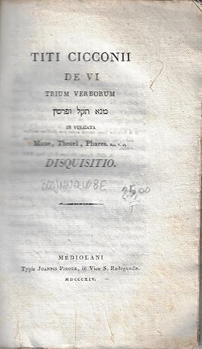 Imagen del vendedor de Titi Cicconii De vi trium verborum . in vulgata Mane, Thecel, Phares Dan. 5. 25 disquisiti a la venta por Romanord