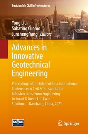 Bild des Verkufers fr Advances in Innovative Geotechnical Engineering : Proceedings of the 6th GeoChina International Conference on Civil & Transportation Infrastructures: From Engineering to Smart & Green Life Cycle Solutions -- Nanchang, China, 2021 zum Verkauf von AHA-BUCH GmbH